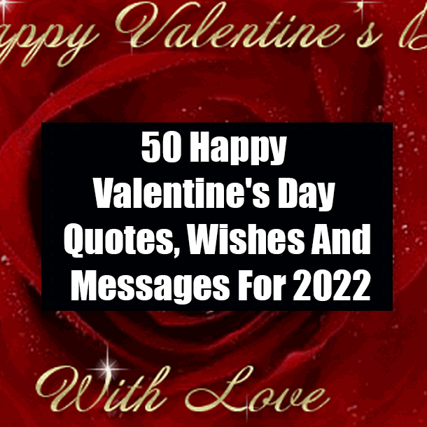 50 Happy Valentine's Day Quotes, Wishes And Messages For 2022