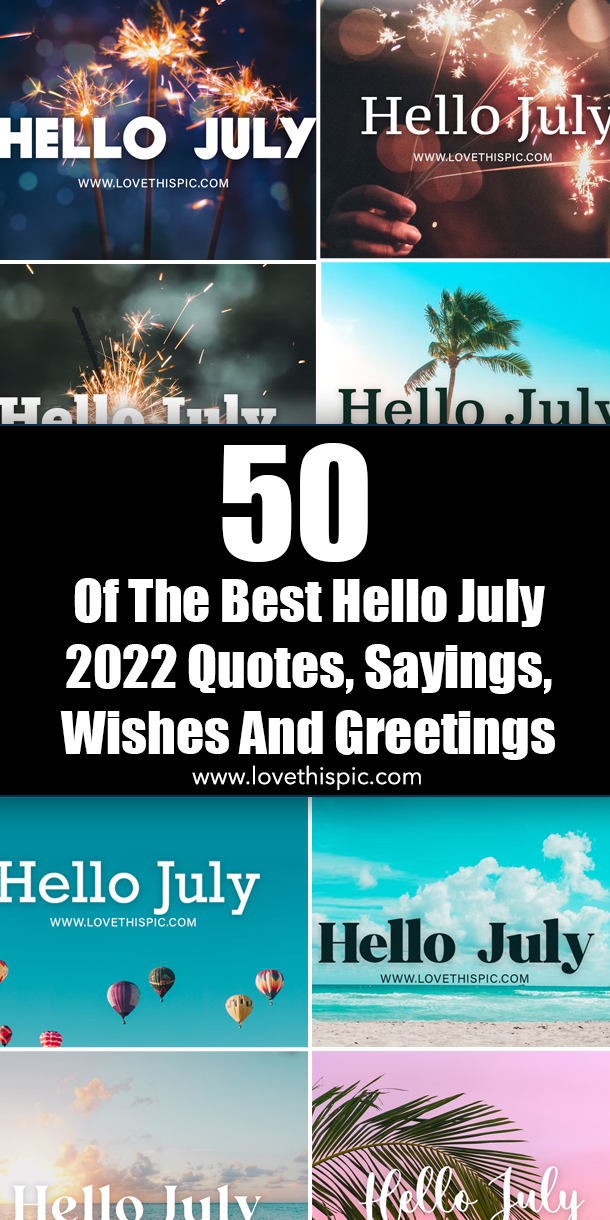 50 Of The Best Hello July 2022 Quotes, Sayings, Wishes And Greetings - picture 11