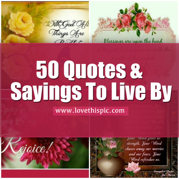 50 Quotes & Sayings To Live By