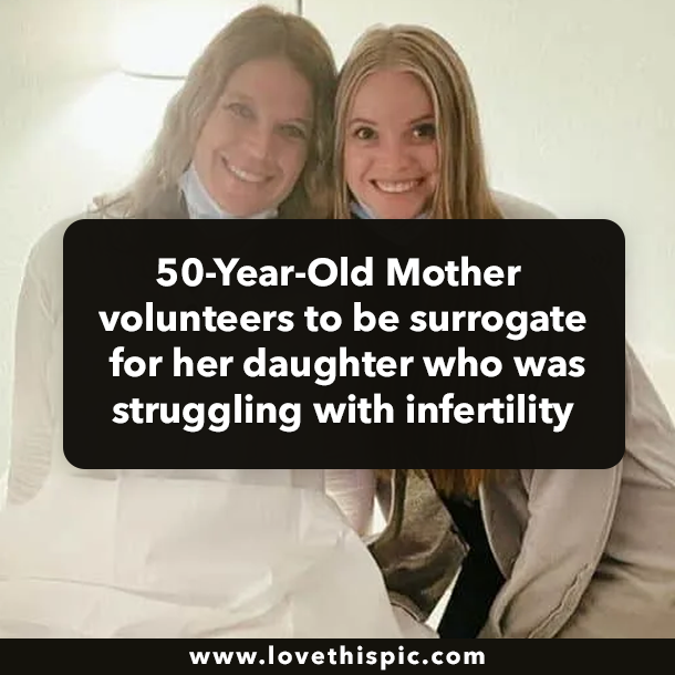 50-Year-Old Mother volunteers to be surrogate for her daughter who was struggling with infertility