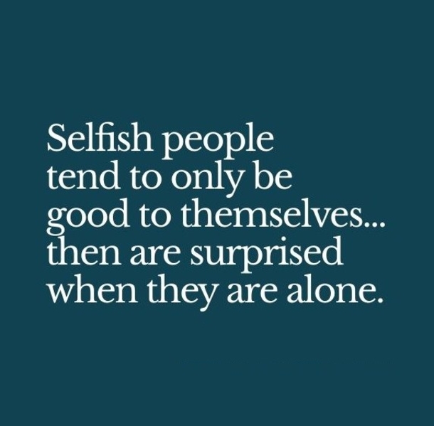 55 Selfish Quotes About People In Your Life - picture 4