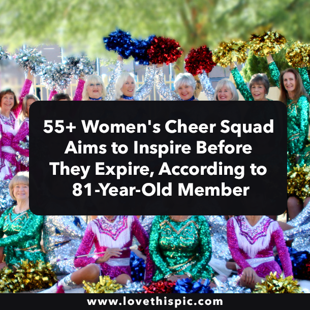 55+ Women's Cheer Squad Aims to Inspire Before They Expire, According to 81-Year-Old Member