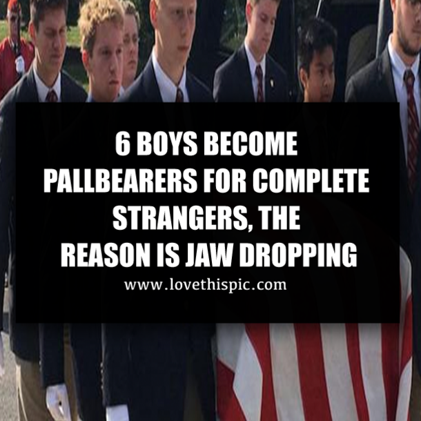 6 BOYS BECOME PALLBEARERS FOR COMPLETE STRANGERS, THE REASON IS JAW DROPPING