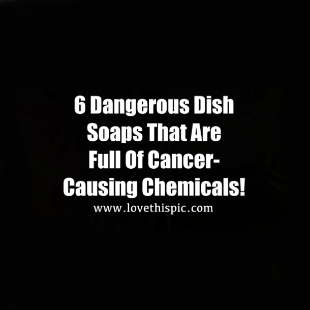 6 Dangerous Dish Soaps That Are Full Of Cancer-Causing Chemicals!