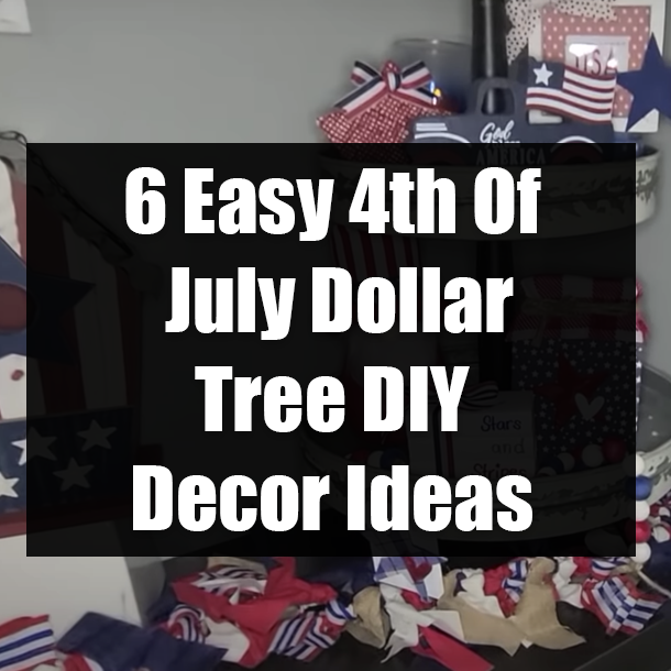 6 Easy 4th Of July Dollar Tree DIY Decor Ideas