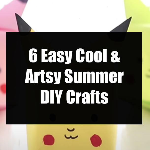 6 Easy Cool & Artsy Summer DIY Crafts