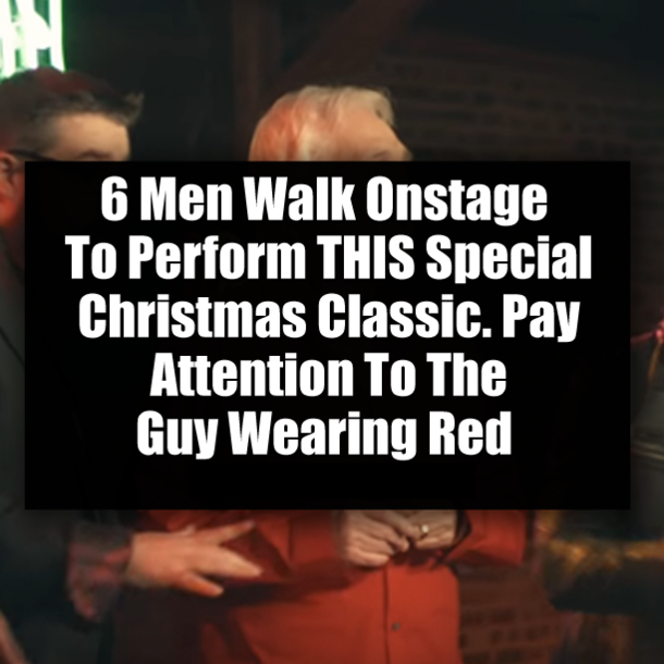 6 Men Walk Onstage To Perform THIS Special Christmas Classic. Pay Attention To The Guy Wearing Red