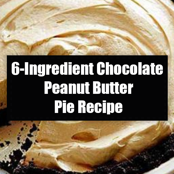 6-Ingredient Chocolate Peanut Butter Pie Recipe