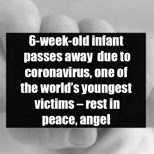 6-week-old infant passes away due to coronavirus, one of the world’s youngest victims – rest in peace, angel
