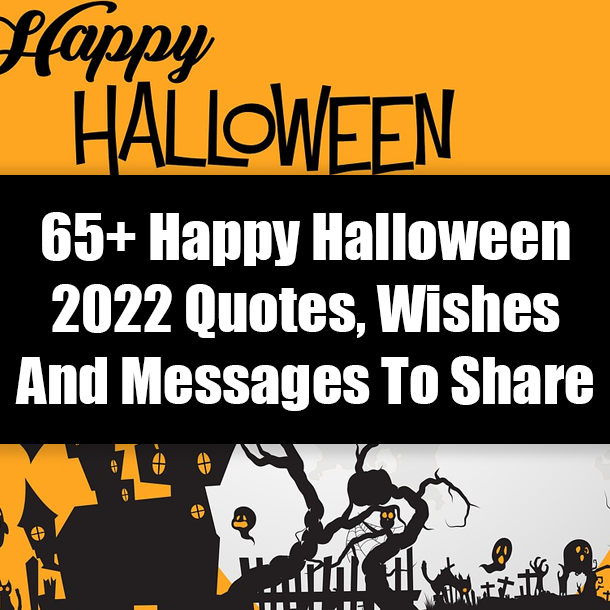 65+ Happy Halloween 2022 Quotes, Wishes And Messages To Share