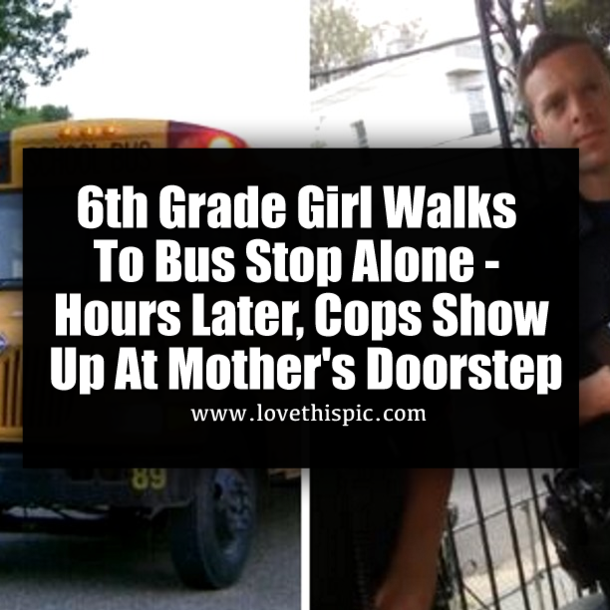 6th Grade Girl Walks To Bus Stop Alone - Hours Later, Cops Show Up At Mother's Doorstep