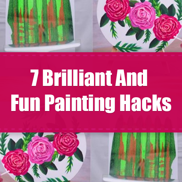 7 Brilliant And Fun Painting Hacks