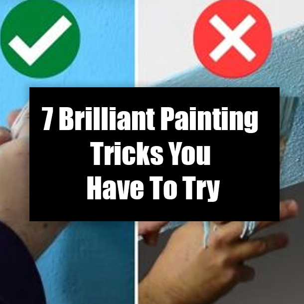 7 Brilliant Painting Tricks You Have To Try