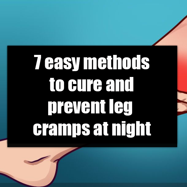 7 easy methods to cure and prevent leg cramps at night