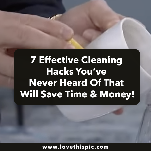 7 Effective Cleaning Hacks You’ve Never Heard Of That Will Save Time & Money!