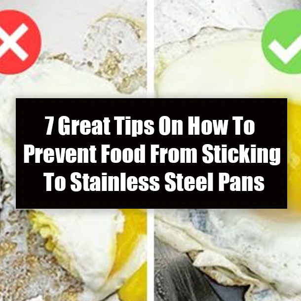 7 Great Tips On How To Prevent Food From Sticking To Stainless Steel Pans