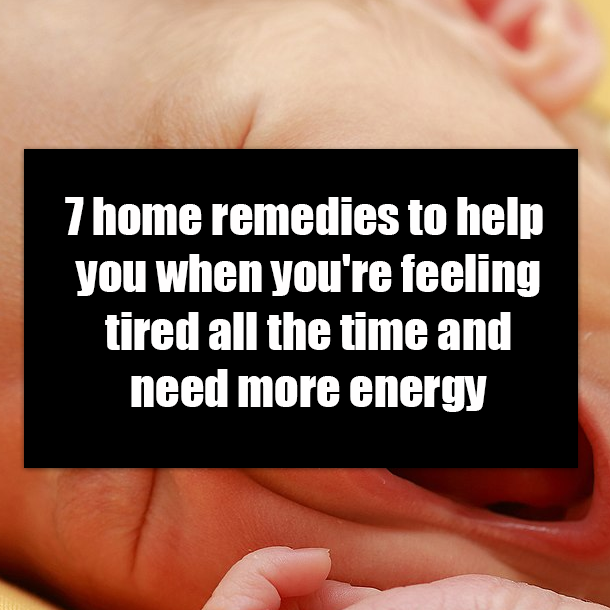 7 home remedies to help you when you're feeling tired all the time and need more energy