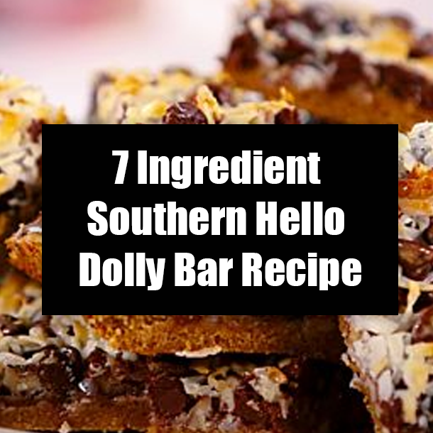 7 Ingredient Southern Hello Dolly Bar Recipe
