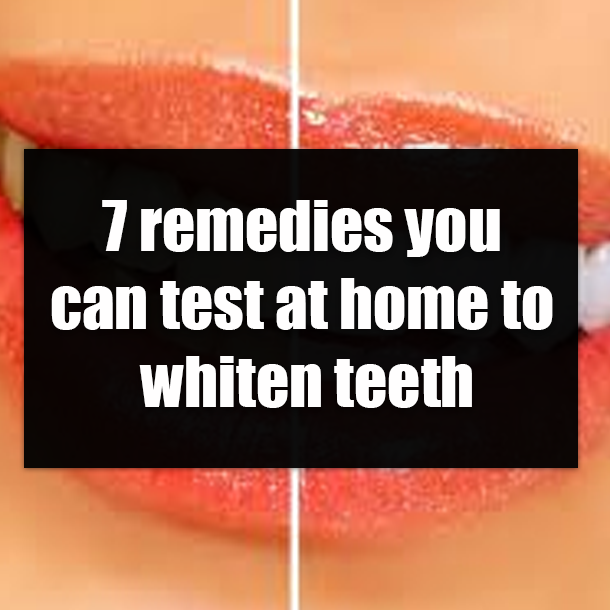 7 remedies you can test at home to whiten teeth