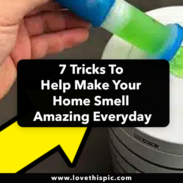 7 Tricks To Help Make Your Home Smell Amazing Everyday