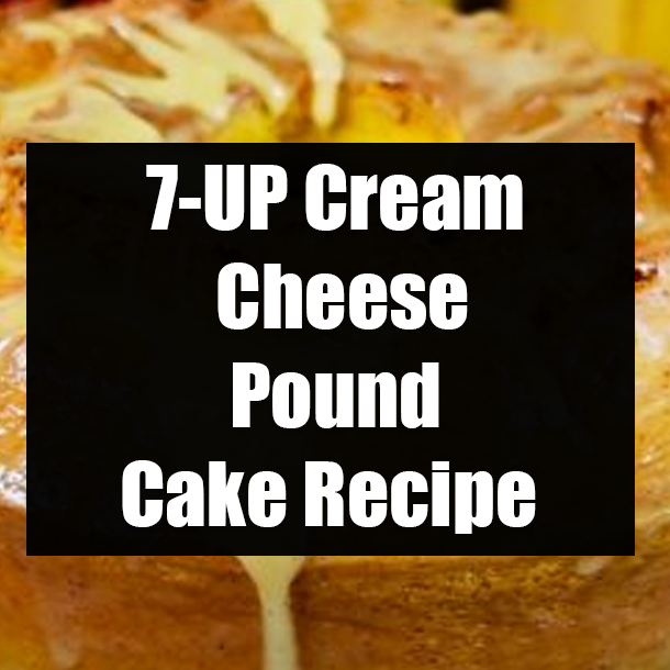 7-UP Cream Cheese Pound Cake Recipe