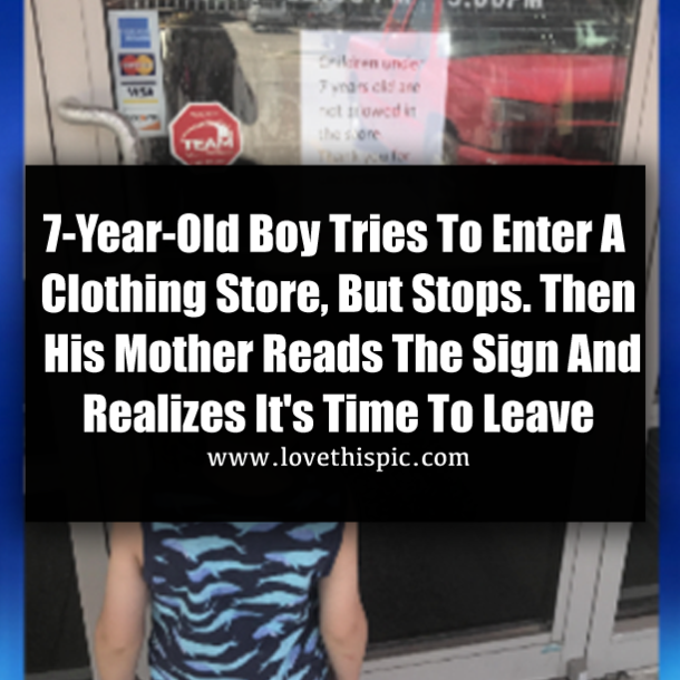 7-Year-Old Boy Tries To Enter A Clothing Store, But Stops. Then His Mother Reads The Sign And Realizes It's Time To Leave