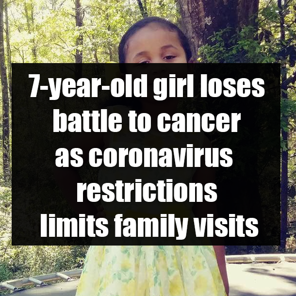 7-year-old girl loses battle to cancer as coronavirus restrictions limits family visits