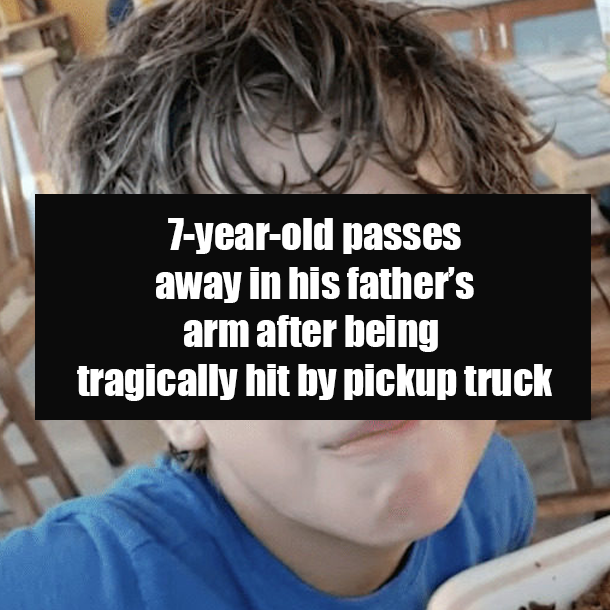 7-year-old passes away in his father’s arm after being tragically hit by pickup truck