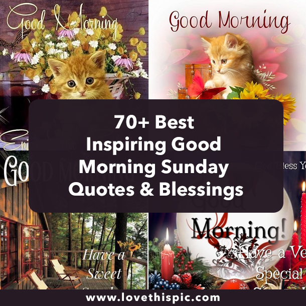 70+ Best Inspiring Good Morning Sunday Quotes & Blessings