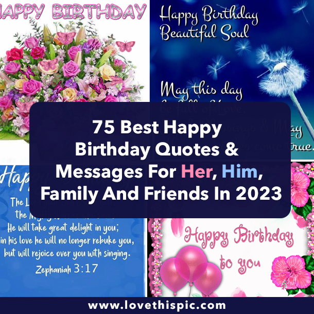75 Best Happy Birthday Quotes & Messages For Her, Him, Family And Friends In 2023