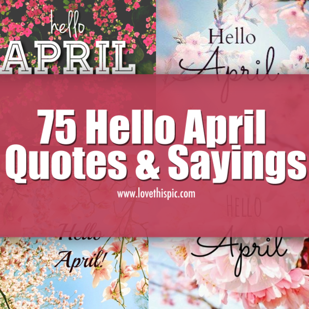 75 Hello April Quotes & Sayings