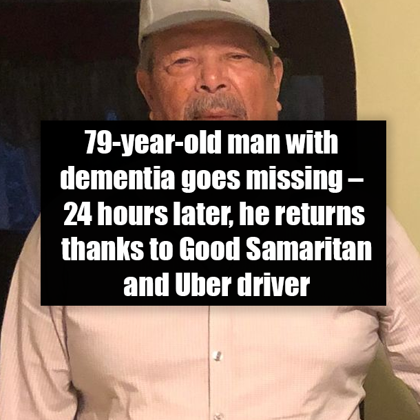 79-year-old man with dementia goes missing – 24 hours later, he returns thanks to Good Samaritan and Uber driver