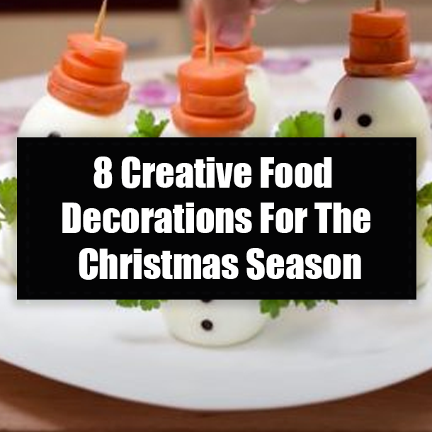 8 Creative Food Decorations For The Christmas Season