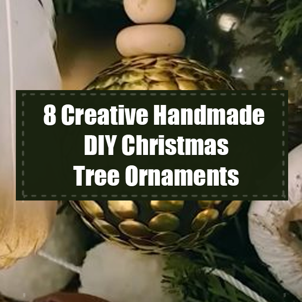8 Creative Handmade DIY Christmas Tree Ornaments