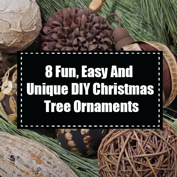 8 Fun, Easy And Uniqe DIY Christmas Tree Ornaments