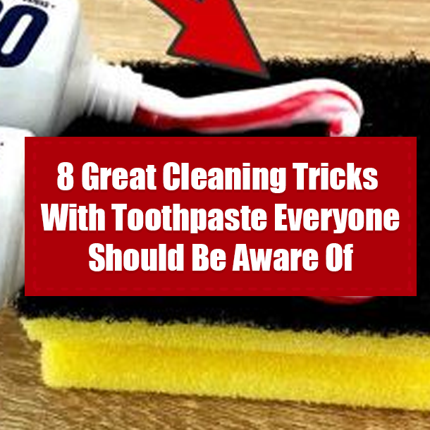 8 Great Cleaning Tricks With Toothpaste Everyone Should Be Aware Of
