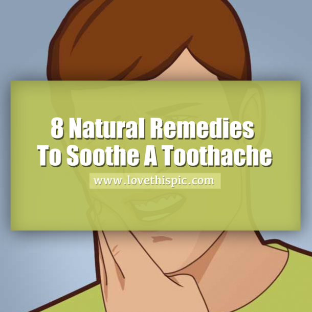 8 Natural Remedies To Soothe A Toothache