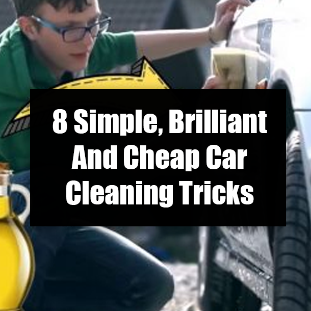 8 Simple, Brilliant And Cheap Car Cleaning Tricks