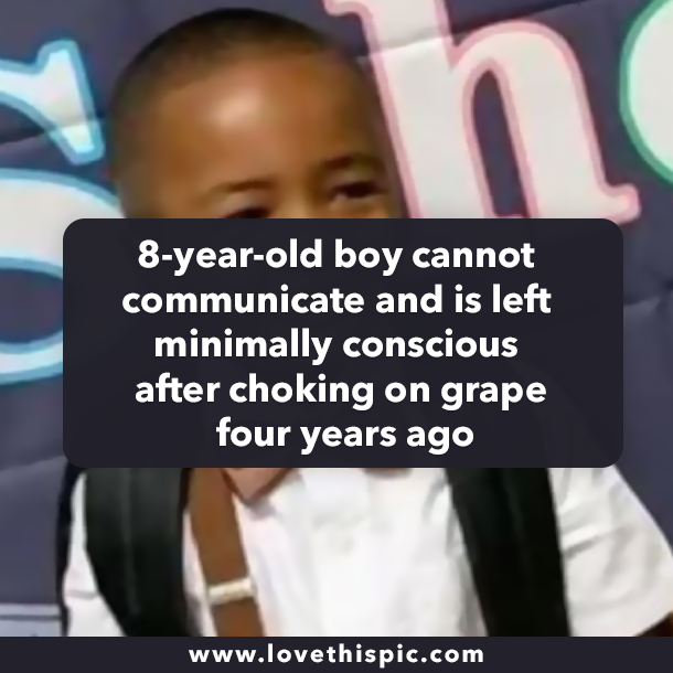 8-year-old boy cannot communicate and is left minimally conscious after choking on grape four years ago