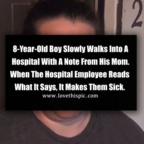 8-Year-Old Boy Slowly Walks Into A Hospital With A Note From His Mom. When The Hospital Employee Reads What It Says, It Makes Them Sick.