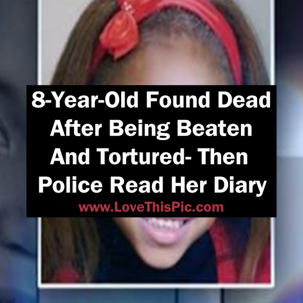8-Year-Old Found Dead After Being Beaten And Tortured- Then Police Read Her Diary