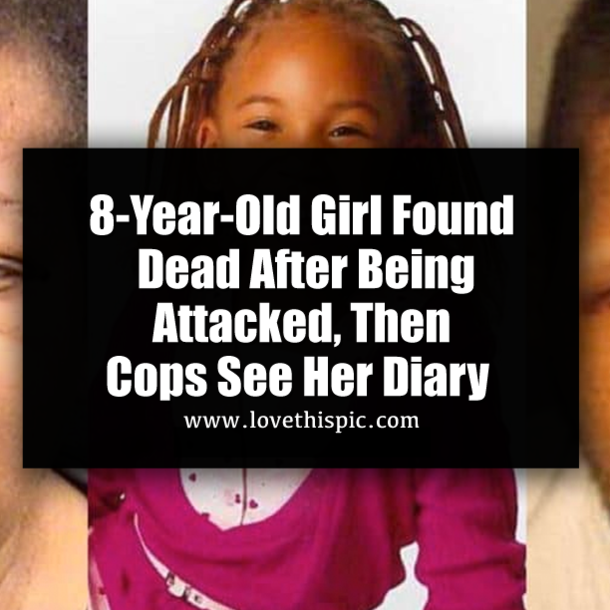8-Year-Old Girl Found Dead After Being Attacked, Then Cops See Her Diary