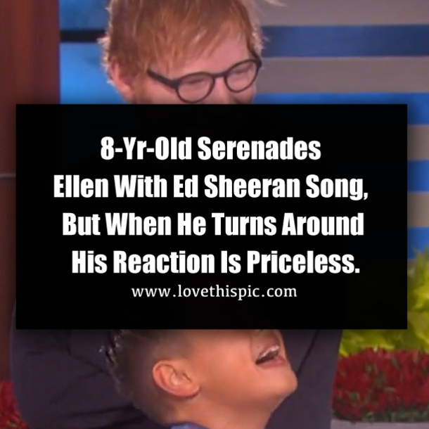 8-Yr-Old Serenades Ellen With Ed Sheeran Song, But When He Turns Around His Reaction Is Priceless.