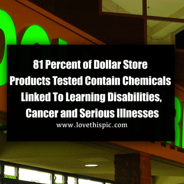 81 Percent of Dollar Store Products Tested Contain Chemicals Linked To Learning Disabilities, Cancer and Serious Illnesses