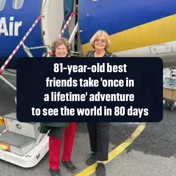 81-year-old best friends take 'once in a lifetime' adventure to see the world in 80 days