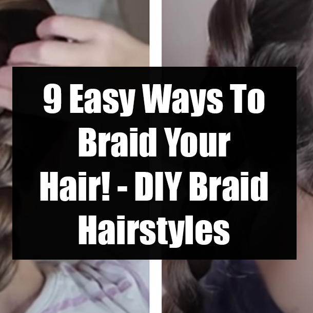 9 Easy Ways To Braid Your Hair! - DIY Braid Hairstyles