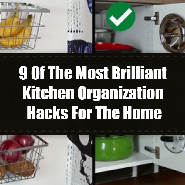 9 Of The Most Brilliant Kitchen Organization Hacks For The Home