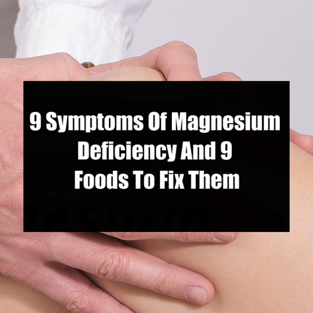 9 Symptoms Of Magnesium Deficiency And 9 Foods To Fix Them