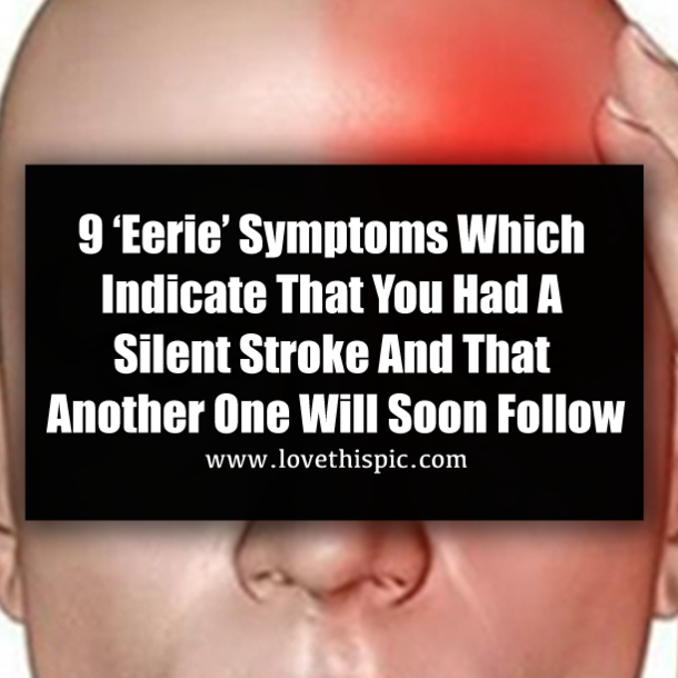 9 ‘Eerie’ Symptoms Which Indicate That You Had A Silent Stroke And That Another One Will Soon Follow