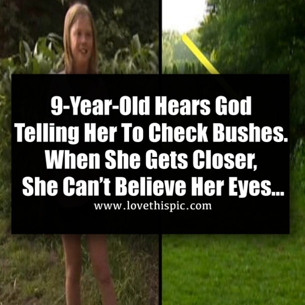 9-Year-Old Hears God Telling Her To Check Bushes. When She Gets Closer, She Can’t Believe Her Eyes…